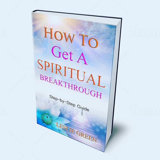 How to Get a Spiritual Breakthrough by Leslie Green